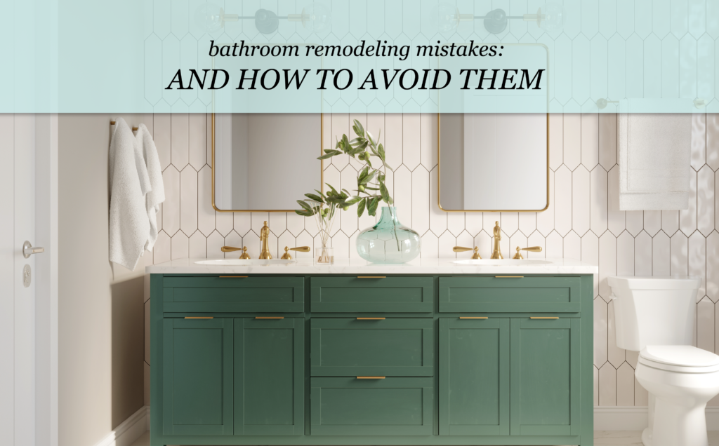 5 Common Bathroom Remodeling Mistakes: How to Avoid Them